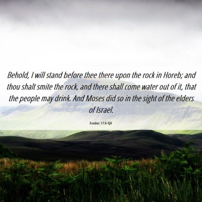 Picture 06 - Exodus 17:6 KJV - Behold, I will stand before thee there upon the - Bible Verse Picture