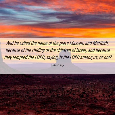 Picture 06 - Exodus 17:7 KJV - And he called the name of the place Massah, and - Bible Verse Picture