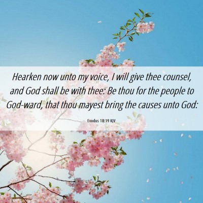 Picture 06 - Exodus 18:19 KJV - Hearken now unto my voice, I will give thee - Bible Verse Picture