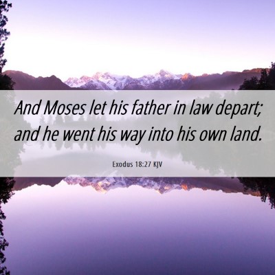 Picture 06 - Exodus 18:27 KJV - And Moses let his father in law depart; and he - Bible Verse Picture