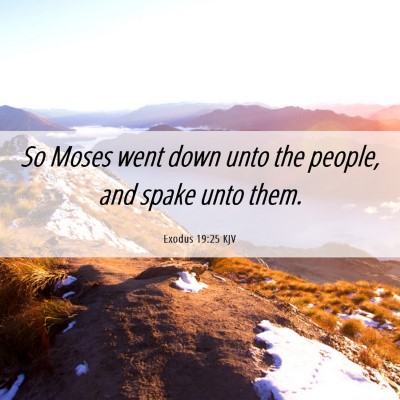 Picture 06 - Exodus 19:25 KJV - So Moses went down unto the people, and spake - Bible Verse Picture