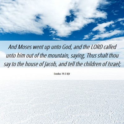 Picture 06 - Exodus 19:3 KJV - And Moses went up unto God, and the LORD called - Bible Verse Picture