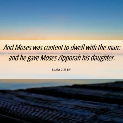 Picture 06 - Exodus 2:21 KJV - And Moses was content to dwell with the man: and - Bible Verse Picture