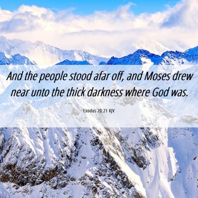 Picture 06 - Exodus 20:21 KJV - And the people stood afar off, and Moses drew - Bible Verse Picture