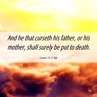 Picture 06 - Exodus 21:17 KJV - And he that curseth his father, or his mother, - Bible Verse Picture