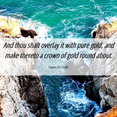 Picture 06 - Exodus 25:24 KJV - And thou shalt overlay it with pure gold, and - Bible Verse Picture
