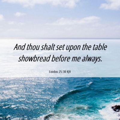 Picture 06 - Exodus 25:30 KJV - And thou shalt set upon the table showbread - Bible Verse Picture