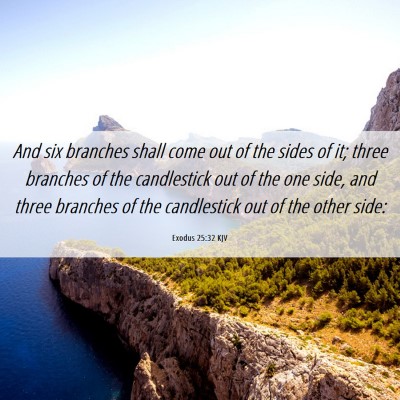 Picture 06 - Exodus 25:32 KJV - And six branches shall come out of the sides of - Bible Verse Picture