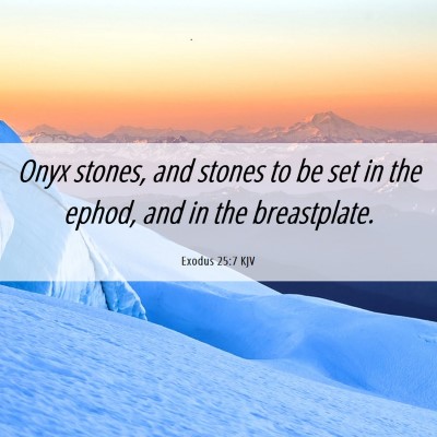 Picture 06 - Exodus 25:7 KJV - Onyx stones, and stones to be set in the ephod, - Bible Verse Picture