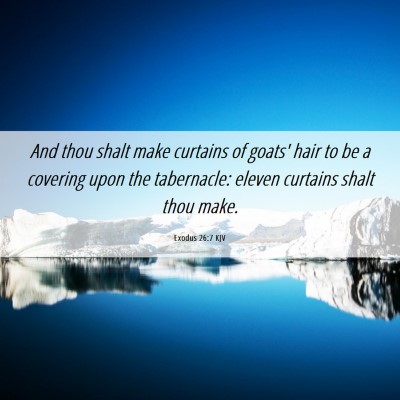 Picture 06 - Exodus 26:7 KJV - And thou shalt make curtains of goats' hair to be - Bible Verse Picture