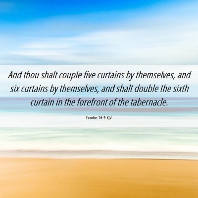 Picture 06 - Exodus 26:9 KJV - And thou shalt couple five curtains by - Bible Verse Picture