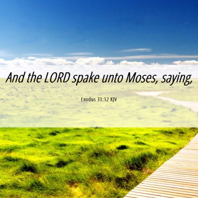 Picture 06 - Exodus 31:12 KJV - And the LORD spake unto Moses, - Bible Verse Picture