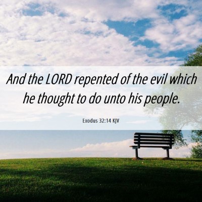 Picture 06 - Exodus 32:14 KJV - And the LORD repented of the evil which he - Bible Verse Picture