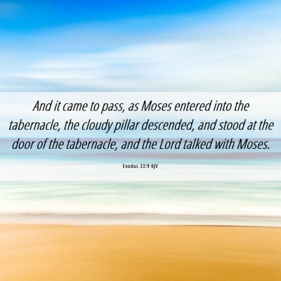 Picture 06 - Exodus 33:9 KJV - And it came to pass, as Moses entered into the - Bible Verse Picture