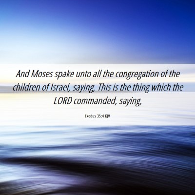 Picture 06 - Exodus 35:4 KJV - And Moses spake unto all the congregation of the - Bible Verse Picture