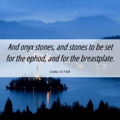 Picture 06 - Exodus 35:9 KJV - And onyx stones, and stones to be set for the - Bible Verse Picture