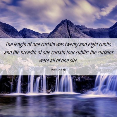 Picture 06 - Exodus 36:9 KJV - The length of one curtain was twenty and eight - Bible Verse Picture