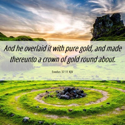 Picture 06 - Exodus 37:11 KJV - And he overlaid it with pure gold, and made - Bible Verse Picture