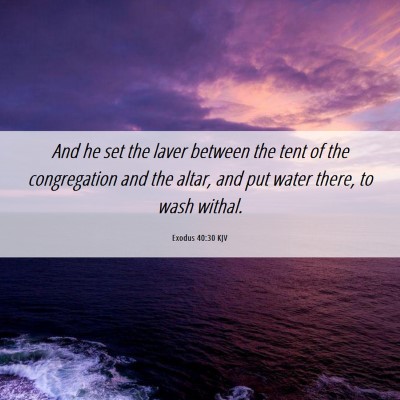 Picture 06 - Exodus 40:30 KJV - And he set the laver between the tent of the - Bible Verse Picture