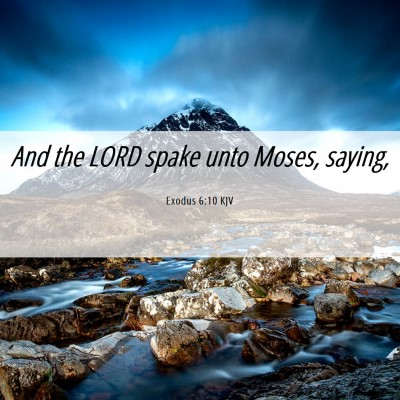 Picture 06 - Exodus 6:10 KJV - And the LORD spake unto Moses, - Bible Verse Picture