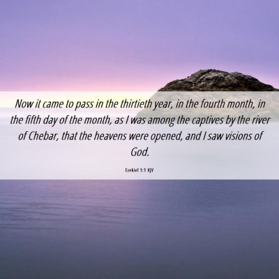 Picture 06 - Ezekiel 1:1 KJV - Now it came to pass in the thirtieth year, in the - Bible Verse Picture