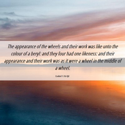 Picture 06 - Ezekiel 1:16 KJV - The appearance of the wheels and their work was - Bible Verse Picture