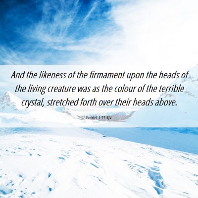 Picture 06 - Ezekiel 1:22 KJV - And the likeness of the firmament upon the heads - Bible Verse Picture