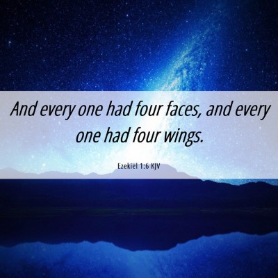 Picture 06 - Ezekiel 1:6 KJV - And every one had four faces, and every one had - Bible Verse Picture