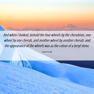 Picture 06 - Ezekiel 10:9 KJV - And when I looked, behold the four wheels by the - Bible Verse Picture