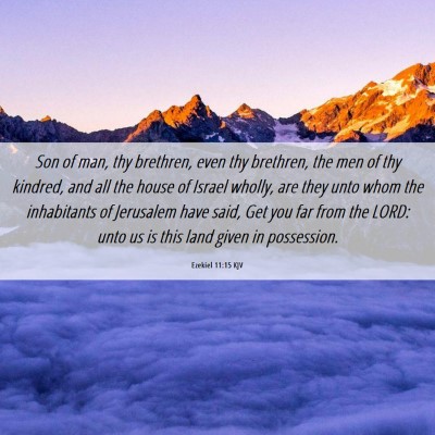 Picture 06 - Ezekiel 11:15 KJV - Son of man, thy brethren, even thy brethren, the - Bible Verse Picture