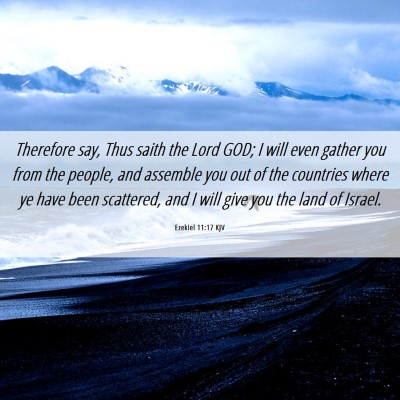Picture 06 - Ezekiel 11:17 KJV - Therefore say, Thus saith the Lord GOD; I will - Bible Verse Picture