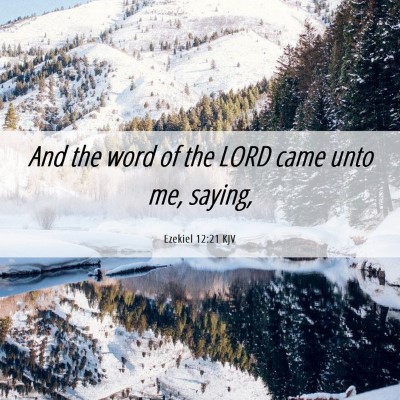 Picture 06 - Ezekiel 12:21 KJV - And the word of the LORD came unto me, - Bible Verse Picture