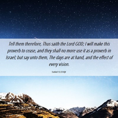 Picture 06 - Ezekiel 12:23 KJV - Tell them therefore, Thus saith the Lord GOD; I - Bible Verse Picture