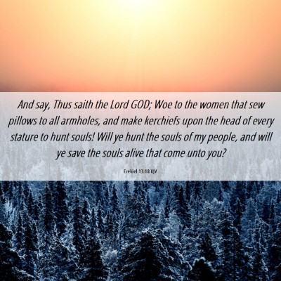 Picture 06 - Ezekiel 13:18 KJV - And say, Thus saith the Lord GOD; Woe to the - Bible Verse Picture