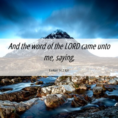 Picture 06 - Ezekiel 14:2 KJV - And the word of the LORD came unto me, - Bible Verse Picture