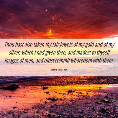 Picture 06 - Ezekiel 16:17 KJV - Thou hast also taken thy fair jewels of my gold - Bible Verse Picture