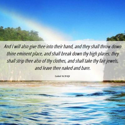 Picture 06 - Ezekiel 16:39 KJV - And I will also give thee into their hand, and - Bible Verse Picture