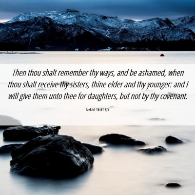 Picture 06 - Ezekiel 16:61 KJV - Then thou shalt remember thy ways, and be - Bible Verse Picture