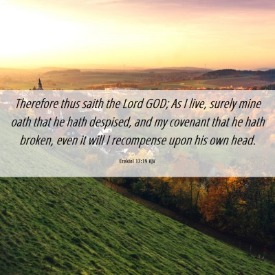 Picture 06 - Ezekiel 17:19 KJV - Therefore thus saith the Lord GOD; As I live, - Bible Verse Picture