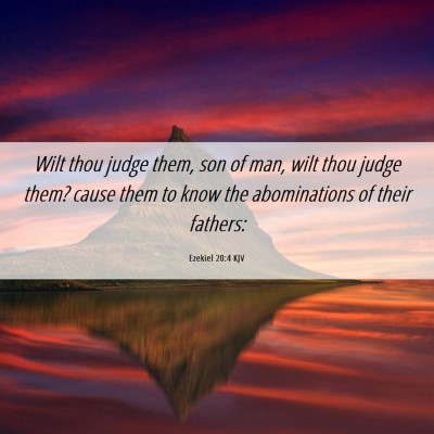 Picture 06 - Ezekiel 20:4 KJV - Wilt thou judge them, son of man, wilt thou judge - Bible Verse Picture