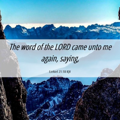 Picture 06 - Ezekiel 21:18 KJV - The word of the LORD came unto me again, - Bible Verse Picture