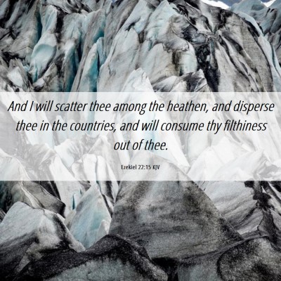 Picture 06 - Ezekiel 22:15 KJV - And I will scatter thee among the heathen, and - Bible Verse Picture