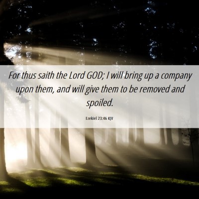 Picture 06 - Ezekiel 23:46 KJV - For thus saith the Lord GOD; I will bring up a - Bible Verse Picture