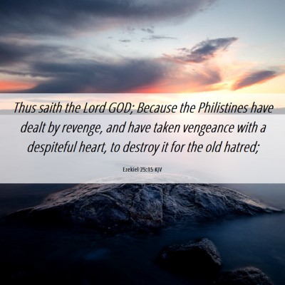 Picture 06 - Ezekiel 25:15 KJV - Thus saith the Lord GOD; Because the Philistines - Bible Verse Picture