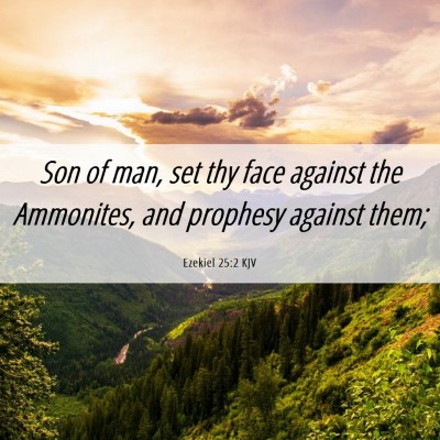 Picture 06 - Ezekiel 25:2 KJV - Son of man, set thy face against the Ammonites, - Bible Verse Picture