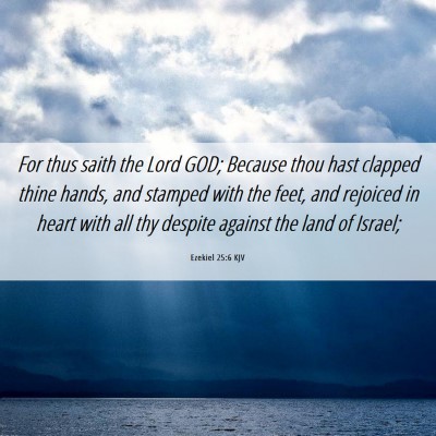 Picture 06 - Ezekiel 25:6 KJV - For thus saith the Lord GOD; Because thou hast - Bible Verse Picture
