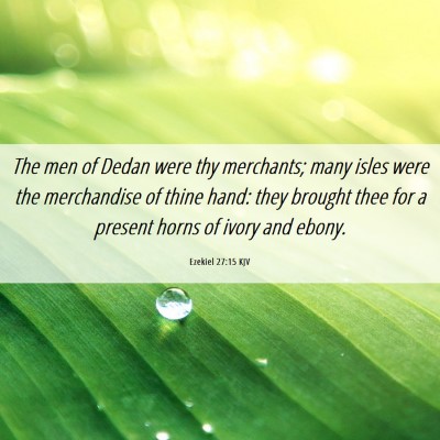 Picture 06 - Ezekiel 27:15 KJV - The men of Dedan were thy merchants; many isles - Bible Verse Picture