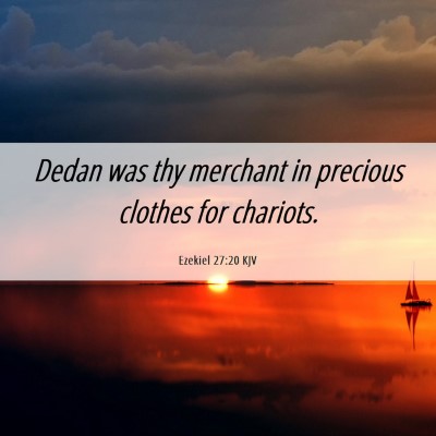 Picture 06 - Ezekiel 27:20 KJV - Dedan was thy merchant in precious clothes for - Bible Verse Picture