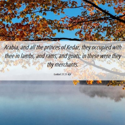 Picture 06 - Ezekiel 27:21 KJV - Arabia, and all the princes of Kedar, they - Bible Verse Picture