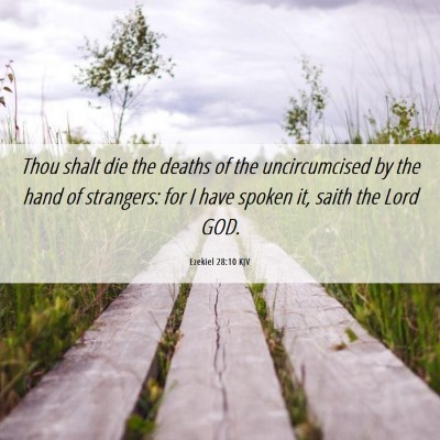 Picture 06 - Ezekiel 28:10 KJV - Thou shalt die the deaths of the uncircumcised by - Bible Verse Picture